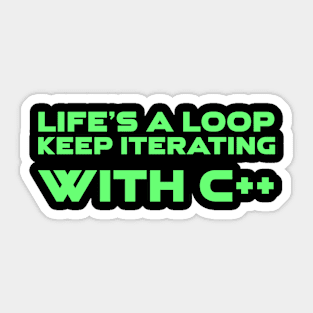 Life's A Loop Keep Iterating With C++ Programming Sticker